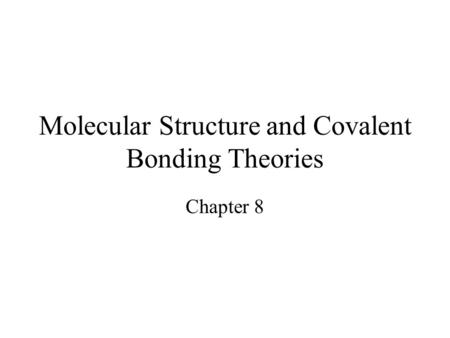 Molecular Structure and Covalent Bonding Theories