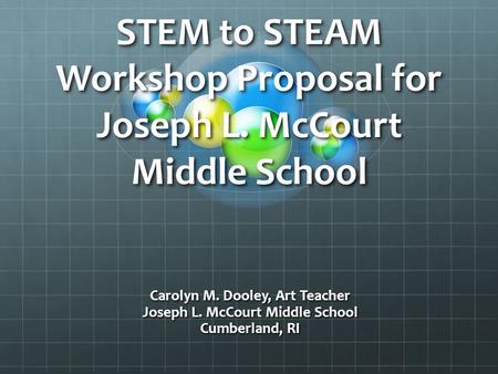 STEM to STEAM Workshop Proposal for Joseph L. McCourt Middle School