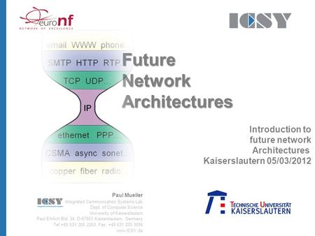 Paul Mueller Integrated Communication Systems Lab Dept. of Computer Science University of Kaiserslautern Paul Ehrlich Bld. 34, D-67663 Kaiserslautern,