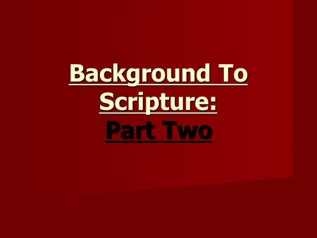 Background To Scripture: Part Two. Terms To Know Literalist – People who read and interpret the bible passages word for word based on the actual words.