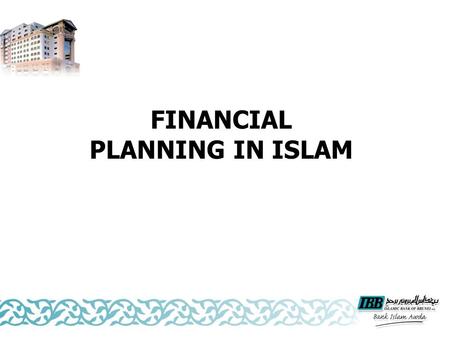 FINANCIAL PLANNING IN ISLAM. Definition The development and implementation of a systematic and comprehensive financial plan with the objective of achieving.