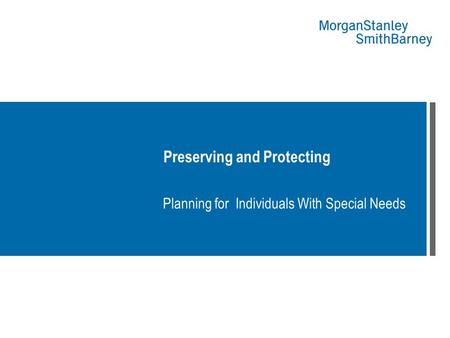 Preserving and Protecting Planning for Individuals With Special Needs.