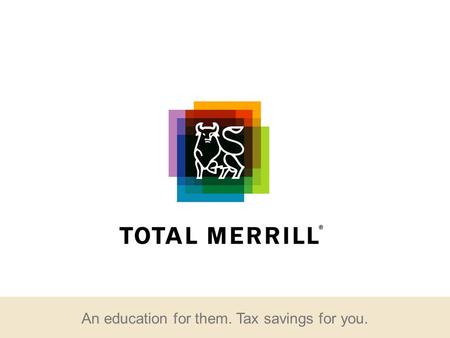 An education for them. Tax savings for you.. Which grow faster? Your children or college costs? The rising annual cost of higher education Source: Based.