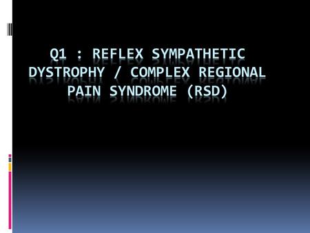 Cause RSD/ CRPS REFLEX SYMPATHETIC DYSTROPHY SYNDROME(RSD / CRPS)  a multi-symptom, multi-system, syndrome usually affecting one or more extremities,