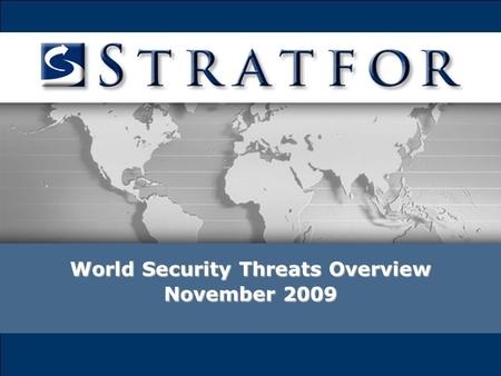 World Security Threats Overview November 2009. World Threats Overview Geographic Areas: China Russia India and Pakistan Israel and Iran Mexico.