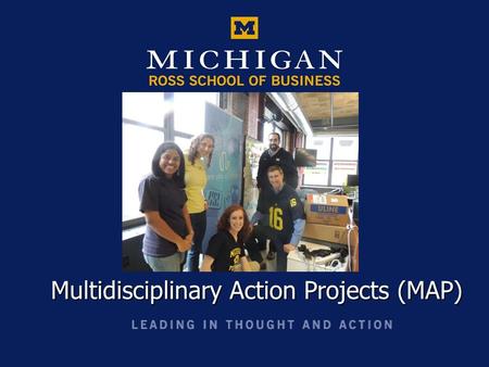 Multidisciplinary Action Projects (MAP). Agenda What is MAP? What is MAP? Sponsor Benefits Sponsor Benefits Types of MAP Projects Types of MAP Projects.