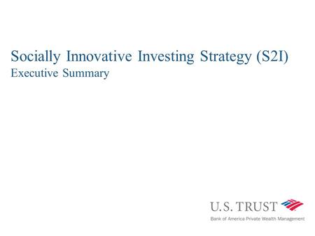 Socially Innovative Investing Strategy (S2I) Executive Summary