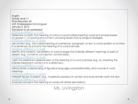 English Grade Level 11 Time Required: 43 Unit: Shakespeare Monologues January 9, 2015 Standards to be addressed: English Grade Level 11 Time Required: