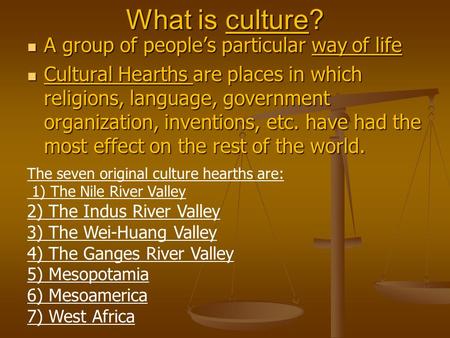 What is culture? A group of people’s particular way of life