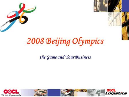 2008 Beijing Olympics the Game and Your Business.