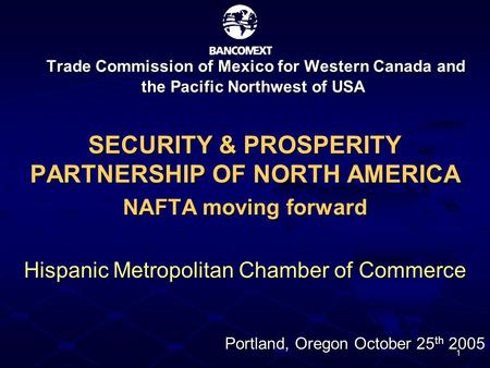 1 Trade Commission of Mexico for Western Canada and the Pacific Northwest of USA Trade Commission of Mexico for Western Canada and the Pacific Northwest.