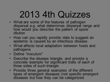 2013 4th Quizzes What are some of the features of pathogen dispersal e.g. what determines dispersal range and how would you describe the pattern of spore.