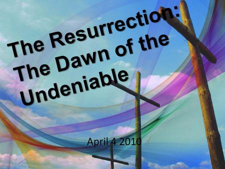 The Resurrection: The Dawn of the Undeniable April 4 2010 1.