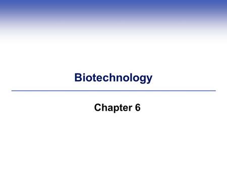 Biotechnology Chapter 6.