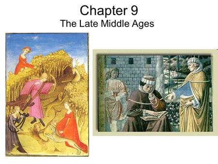 Chapter 9 The Late Middle Ages. Disease War Religious Schism.