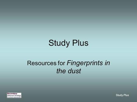 Study Plus Resources for Fingerprints in the dust.