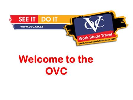 Welcome to the OVC. OVC Study Programs United Kingdom Work Study Study Options…… Business Management, IT, Travel & Tourism, HR, Media, Marketing, Sport.