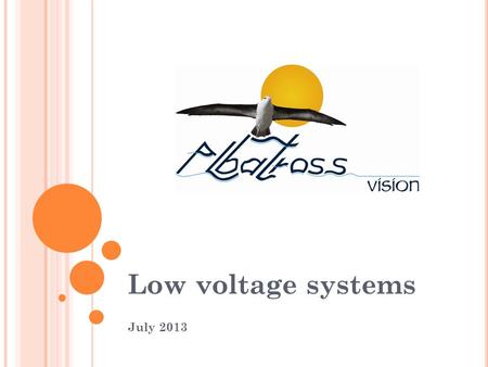 Low voltage systems July 2013. E XPERTISE Albatross's experience includes successful completion of communication and LV systems for large buildings, shopping.