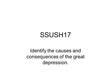 Identify the causes and consequences of the great depression.