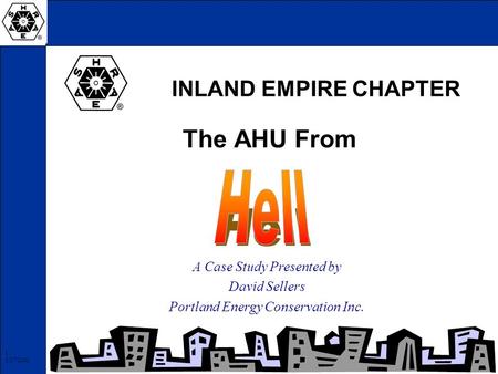 The AHU From A Case Study Presented by David Sellers Portland Energy Conservation Inc. INLAND EMPIRE CHAPTER 1 - 2/27/2002.