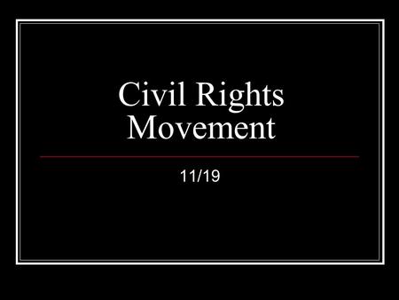 Civil Rights Movement 11/19. A nation watches Birm. Protests running out of steam Turn to children 1963-1,000 Afr. Am youths march; most arrested The.