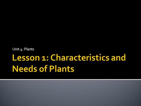 Unit 4: Plants.  1. Energy:  Plants capture energy from incoming solar radiation and convert it to chemical energy through photosynthesis, a complex.