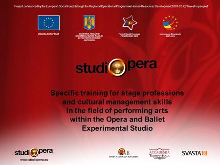 Project cofinanced by the European Social Fund, through the Regional Operational Programme Human Resources Development 2007-2013, Invest in people! Specific.