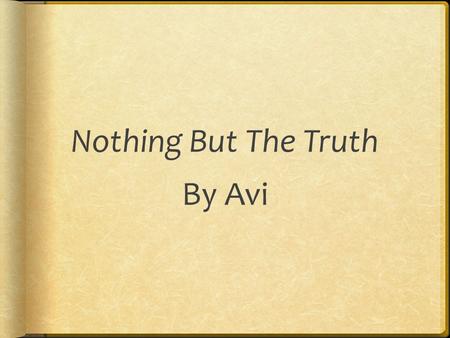 Nothing But The Truth By Avi