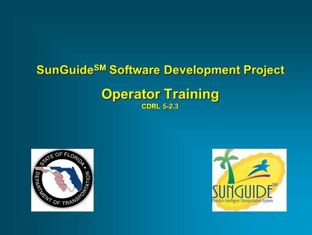 SunGuide SM Software Development Project Operator Training CDRL 5-2.3.