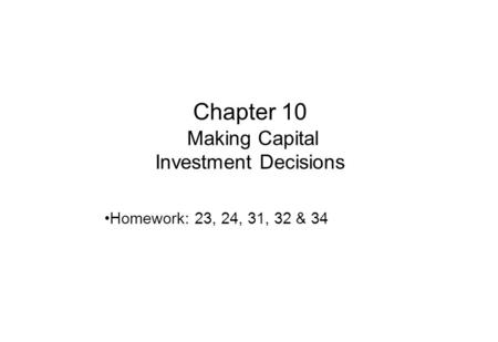 Chapter 10 Making Capital Investment Decisions