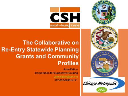 The Collaborative on Re-Entry Statewide Planning Grants and Community Profiles John Fallon Corporation for Supportive Housing