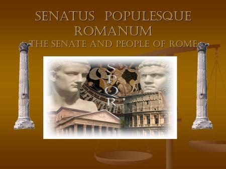 Senatus Populesque Romanum The Senate and People of Rome.