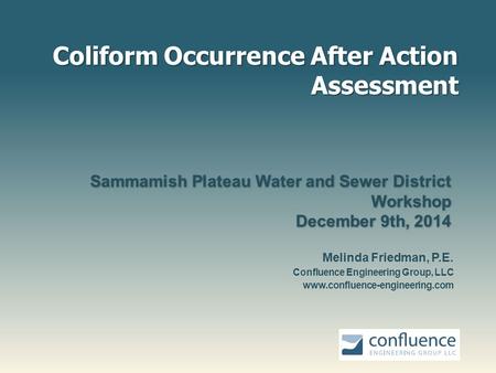 Coliform Occurrence After Action Assessment Sammamish Plateau Water and Sewer District Workshop December 9th, 2014 Sammamish Plateau Water and Sewer District.