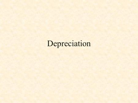 Depreciation Engr 360 Engineering Econ. 11.1 Depreciation The word “depreciate” means to decrease or diminish in value. Equipment, machinery, & other.