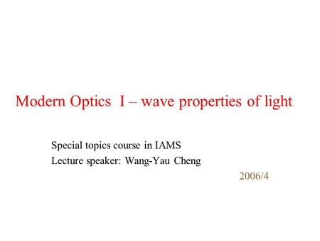 Modern Optics I – wave properties of light