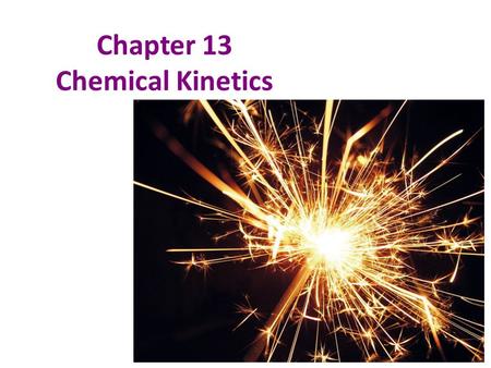 Chapter 13 Chemical Kinetics