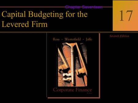 McGraw-Hill/Irwin Copyright © 2004 by The McGraw-Hill Companies, Inc. All rights reserved. 17-0 Corporate Finance Ross  Westerfield  Jaffe Seventh Edition.