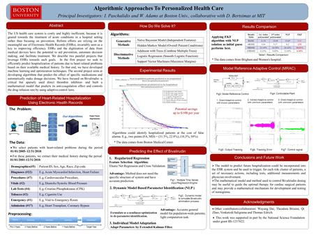 Algorithmic Approaches To Personalized Health Care Principal Investigators: I. Paschalidis and W. Adams at Boston Univ., collaborative with D. Bertsimas.