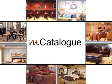 M Catalogue. What catalog all about? m Catalogue is a image based application which helps you in transferring the live image of product from one mobile.