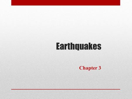 Earthquakes Chapter 3.