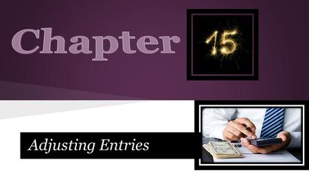 Adjusting Entries. Lesson 15-1 Write account titles 1 1 Total, prove, and rule column totals 3 3 Enter account balances 2 2.