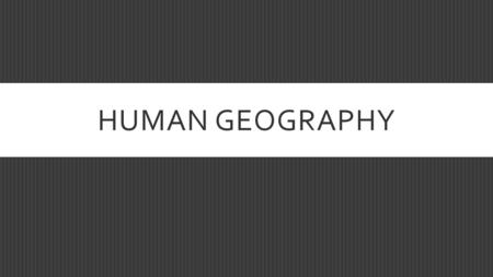 HUMAN GEOGRAPHY. LEARNING OUTCOMES  Understanding Cities in the Global Periphery and Semi-periphery.