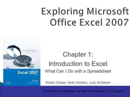 Copyright © 2008 Pearson Prentice Hall. All rights reserved. 1 Exploring Microsoft Office Excel 2007 1 Copyright © 2008 Prentice-Hall. All rights reserved.