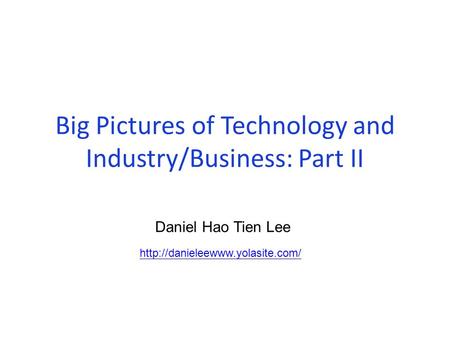 Big Pictures of Technology and Industry/Business: Part II