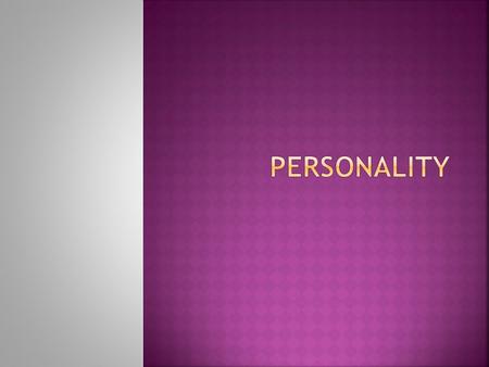 s People differ from each other in meaningful ways s People seem to show some consistency in behavior Personality is defined as distinctive and relatively.