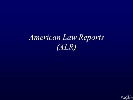 American Law Reports (ALR)