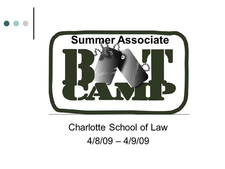 Charlotte School of Law 4/8/09 – 4/9/09 Summer Associate.