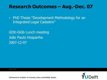 OTB Research Institute for Housing, Urban and Mobility Studies 2007-12-071 Research Outcomes – Aug.-Dec. 07 PhD Thesis “Development Methodology for an.