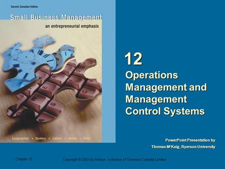 Chapter 12 Copyright © 2003 by Nelson, a division of Thomson Canada Limited. PowerPoint Presentation by Thomas M c Kaig, Ryerson University Operations.