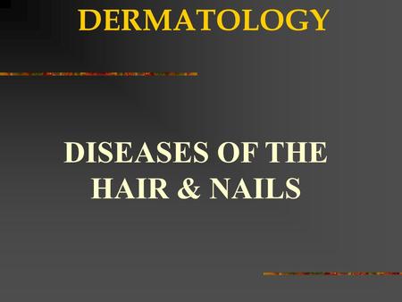 DISEASES OF THE HAIR & NAILS